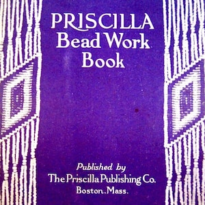 Priscilla Bead Work PDF 1912 pattern book - beading patterns vintage Edwardian handbags necklaces purses detailed instructions ebook digital