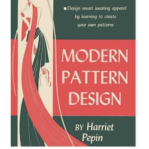 May include: Book cover with a red, white and green design. The title is "MODERN PATTERN DESIGN" by Harriet Pepín. The cover features a stylised illustration of a woman wearing a long dress.