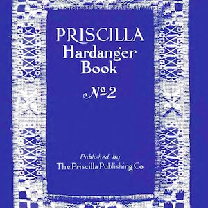 May include: A blue cover with a white border and the text "PRISCILLA Hardanger Book No.2 Published by The Priscilla Publishing Co."