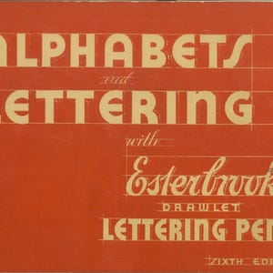 May include: A vintage book cover in a reddish-orange hue, featuring the title "ALPHABETS and LETTERING" in a bold, cream-colored font. The text "with Esterbrook DRAWLET LETTERING PENS" is also displayed. The cover is marked "SIXTH EDITION."
