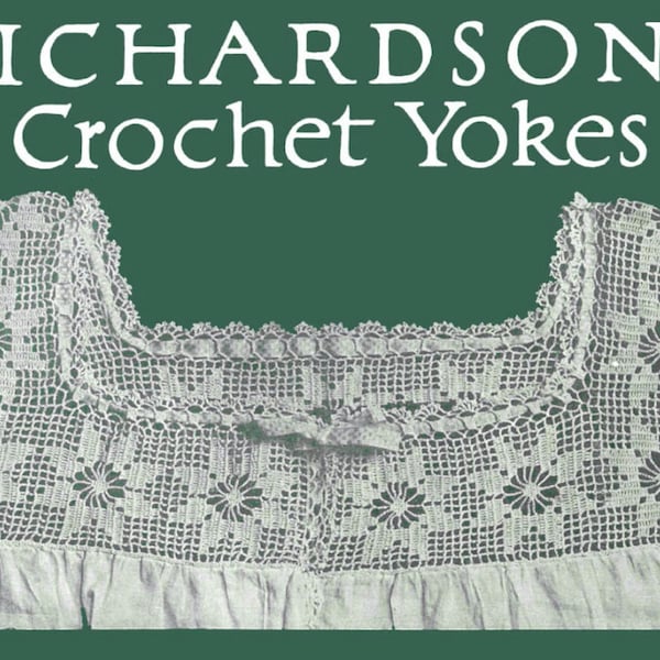 Richardsons #4 Crochet PDF 1915  pattern book - crochet yokes for lingerie tatting nightie crochet flower peasant sleep wear 14 patterns