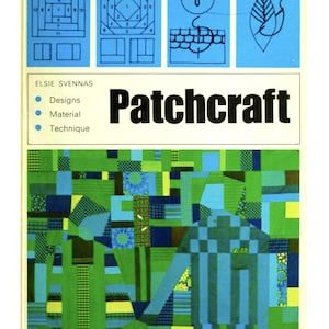 May include: A vintage book cover titled "Patchcraft" by Elsie Svennas, featuring a patchwork quilt design in shades of green, blue, and yellow. The cover includes diagrams and the words "Designs," "Material," and "Technique."