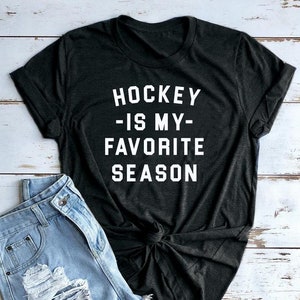 Hockey Is My Favorite Season Tee | Hockey Shirt | Hockey Mom Tee | Mom Life Tee | Hockey Season Shirt | Many Print Colors