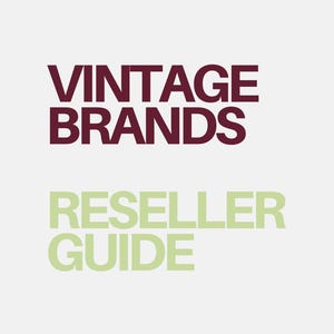 May include: The image features the text "VINTAGE BRANDS" in a deep burgundy color, stacked above "RESELLER GUIDE" in a light green hue, set against a neutral background. The design suggests a guide or resource for vintage brand resellers.