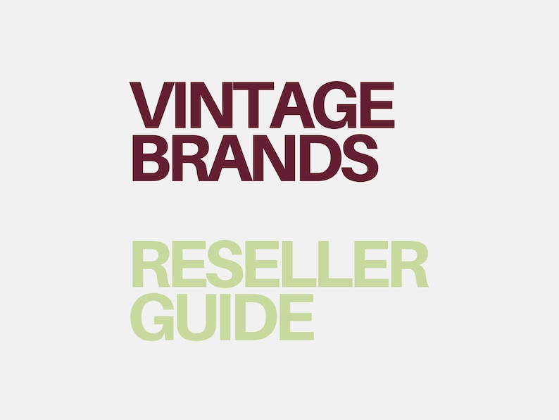 May include: The image features the text "VINTAGE BRANDS" in a deep burgundy color, stacked above "RESELLER GUIDE" in a light green hue, set against a neutral background. The design suggests a guide or resource for vintage brand resellers.