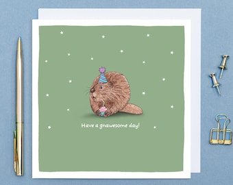 Have a Gnawesome Day - Beaver Birthday Card // Funny animal birthday cards // Hand drawn animal art // Blank, eco-friendly birthday cards