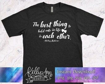 The Best Thing In Life Zitat, digital druckbare Schnittdatei (svg, png, jpg, eps, dxf)
