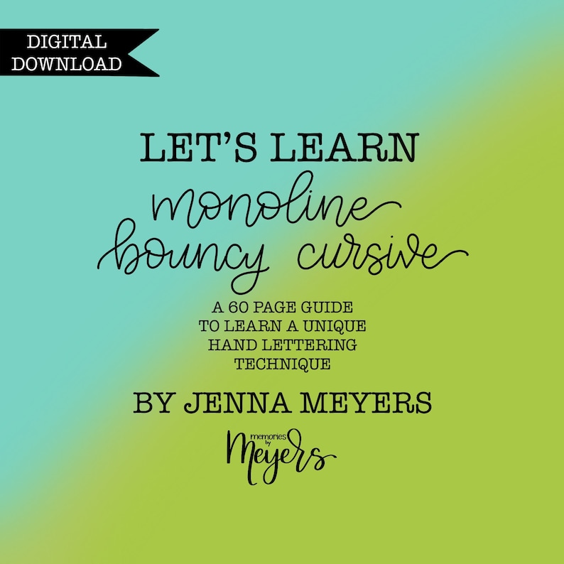 May include: A digital download guide for learning monoline bouncy cursive lettering. The guide is 60 pages long and includes the text "Let's Learn monoline bouncy cursive" and "By Jenna Meyers memories by Meyers".