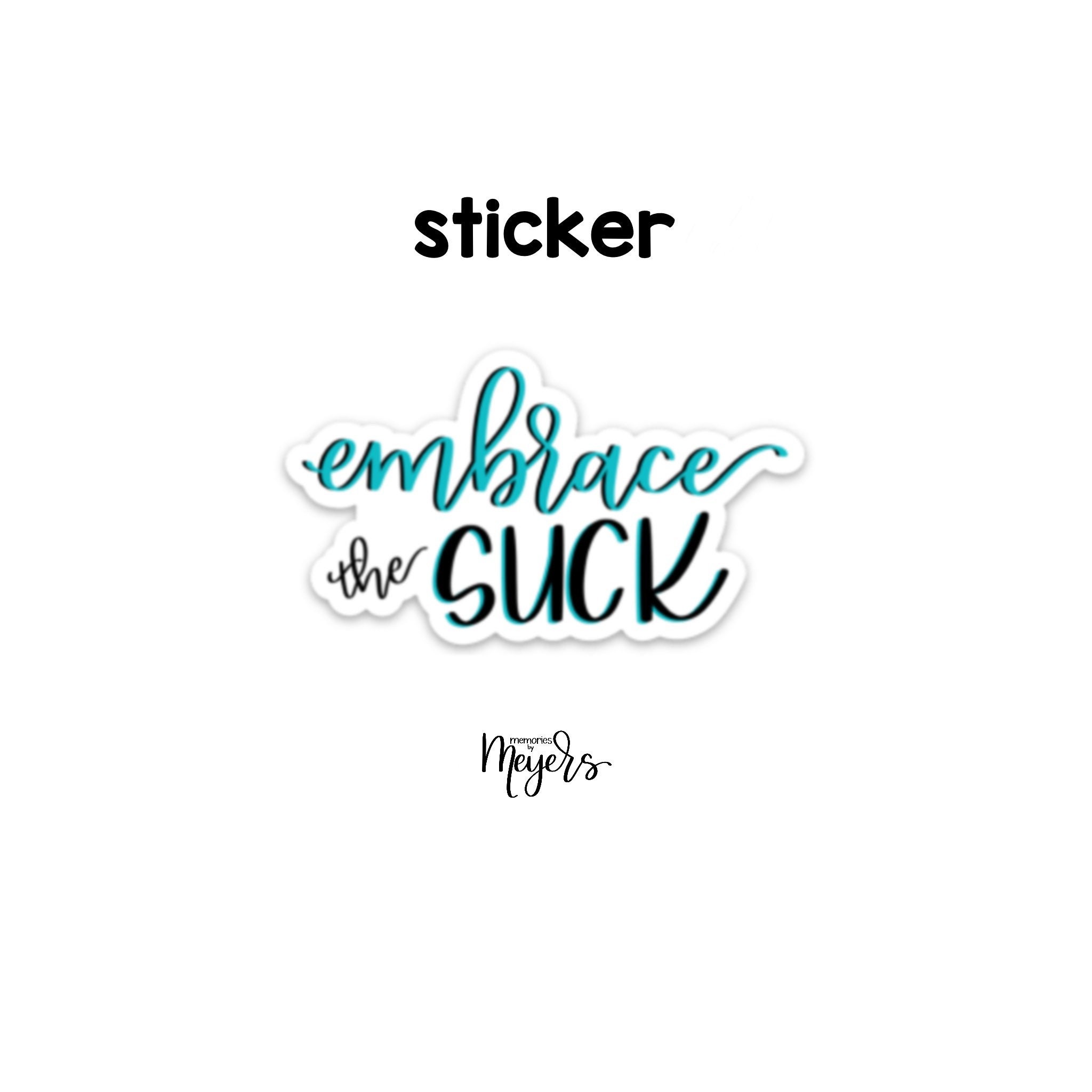 SINGLE STICKER | Embrace the Suck | Motivational Sticker ...