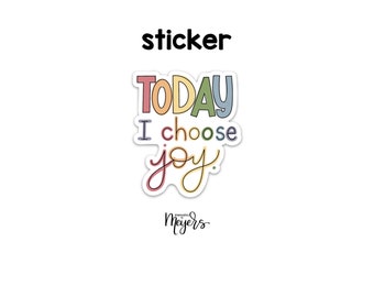 SINGLE STICKER | Today I Choose Joy | Motivational Sticker | Inspirational Vinyl Decal