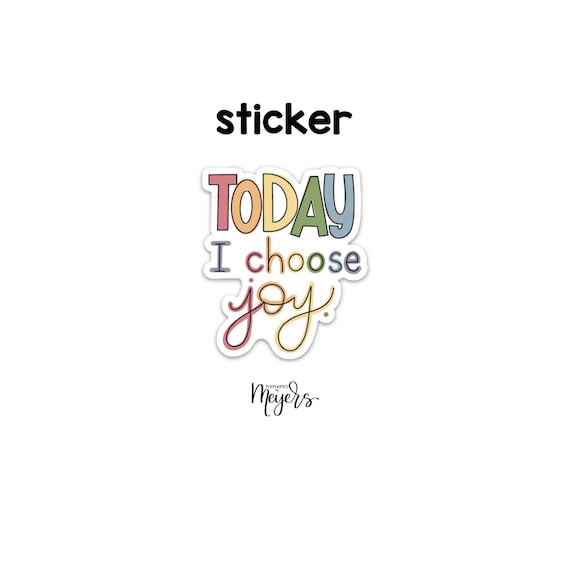 SINGLE STICKER | Today I Choose Joy | Motivational Sticker | Inspirational Vinyl Decal
