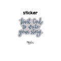SINGLE STICKER | Trust God to Write Your Story | Motivational Sticker | Inspirational Vinyl Decal