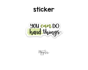 SINGLE STICKER | You Can Do Hard Things | Motivational Sticker | Inspirational Vinyl Decal
