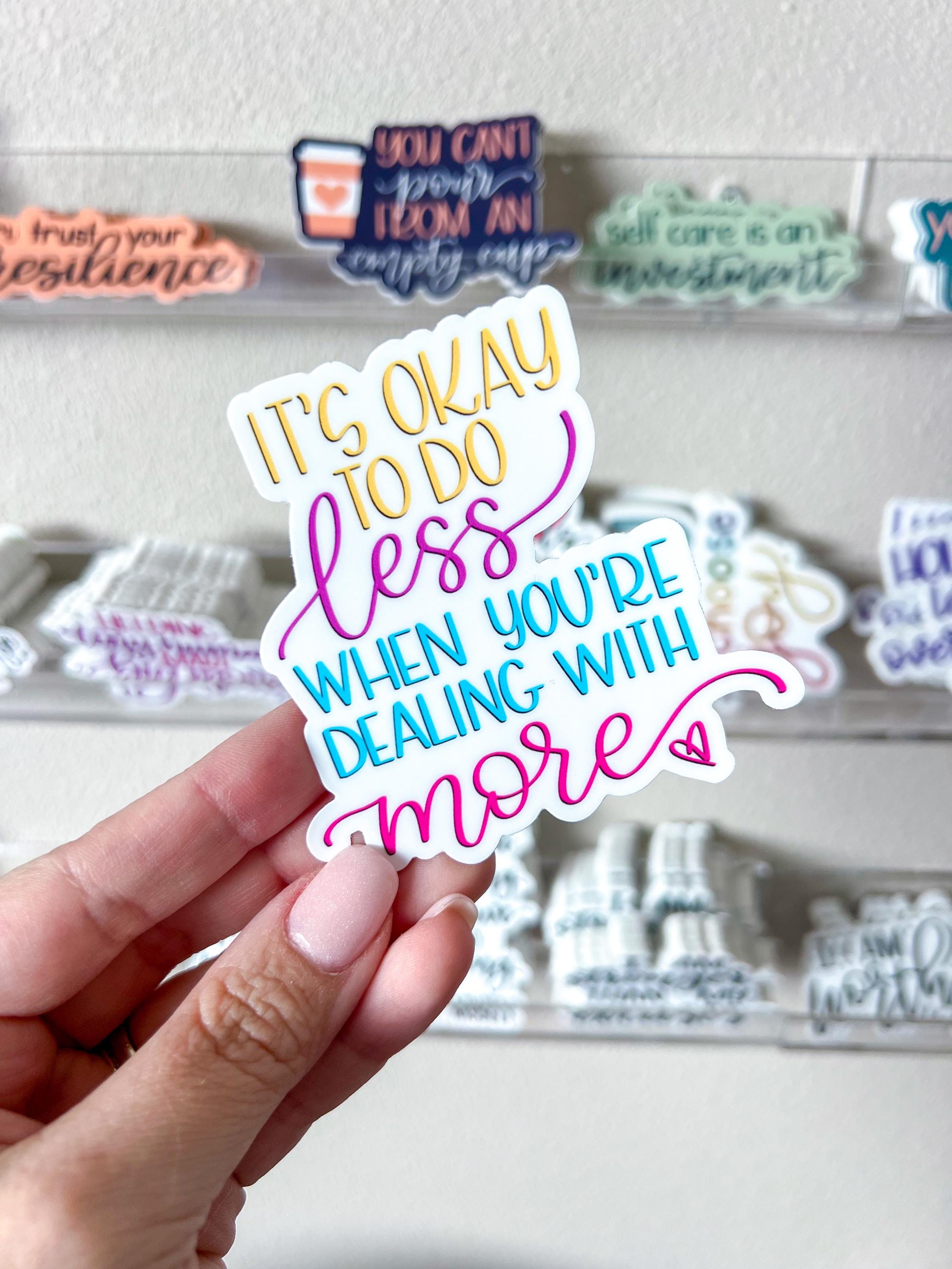 SINGLE STICKER | It’s Okay to Do Less When You’re Dealing With More ...