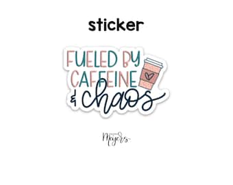 SINGLE STICKER | Fueled By Caffeine and Chaos | Motivational Sticker | Inspirational Vinyl Decal