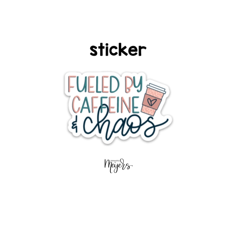 SINGLE STICKER Fueled By Caffeine and Chaos Motivational Sticker Inspirational Vinyl Decal image 1