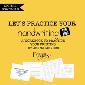 May include: A yellow background with the text "LET'S PRACTICE YOUR handwriting" and "FOR KIDS". The image also includes a workbook and practice sheets for printing, with the text "A WORKBOOK TO PRACTICE YOUR PRINTING BY JENNA MEYERS".