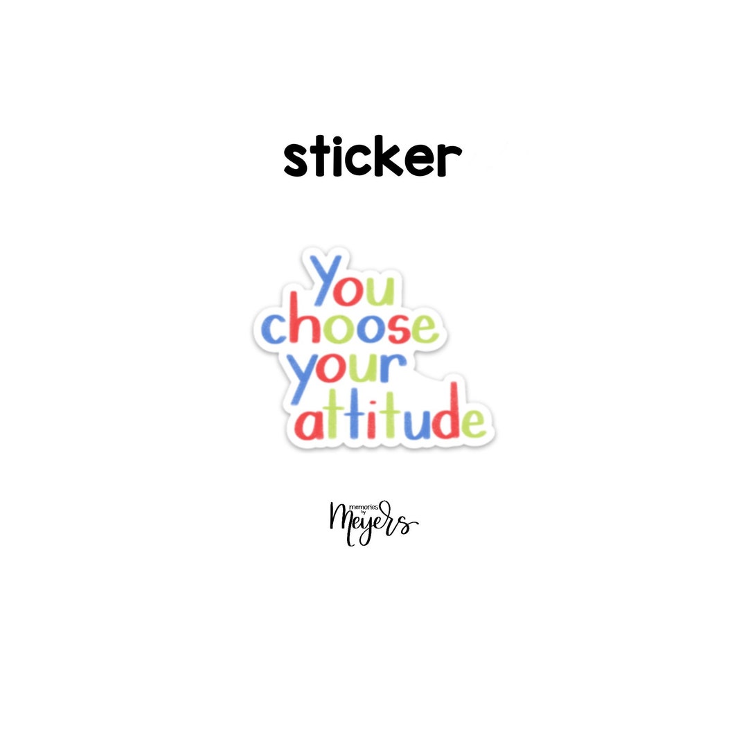 Your Choice Sticker SINGLE STICKER | You Choose Your Attitude Blue | Motivational Sticker ...