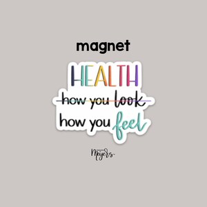 MAGNET | Health: How You Feel | Inspirational Magnet