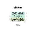 SINGLE STICKER | Good Moms Say Bad Words | Motivational Sticker | Inspirational Vinyl Decal