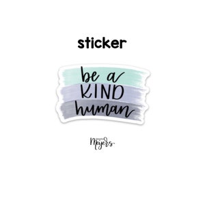 SINGLE STICKER | Be A Kind Human | Motivational Sticker | Inspirational Vinyl Decal