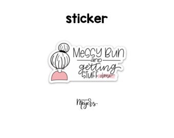 SINGLE STICKER | Messy Bun Image | Motivational Sticker | Inspirational Vinyl Decal