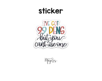 ENKELE STICKER | 99 pennen, maar je kunt er niet één gebruiken | Motievensticker | Inspirerende vinylsticker