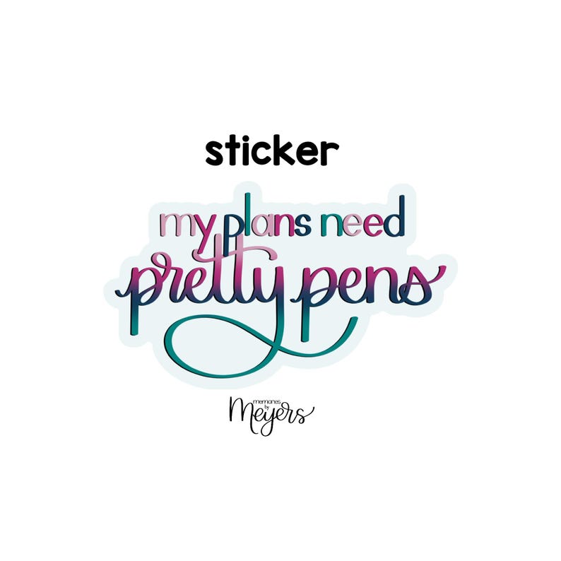 SINGLE STICKER | My Plans Need Pretty Pens | Hand-lettered Pen Lover ...