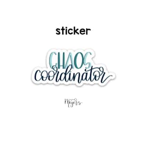 SINGLE STICKER | Chaos Coordinator | Motivational Sticker | Inspirational Vinyl Decal