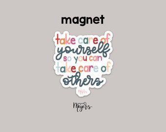 MAGNET | Take Care Of Yourself So You Can Take Care Of Others | Inspirational Magnet