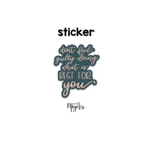 SINGLE STICKER | Don’t Feel Guilty | Motivational Sticker | Inspirational Vinyl Decal