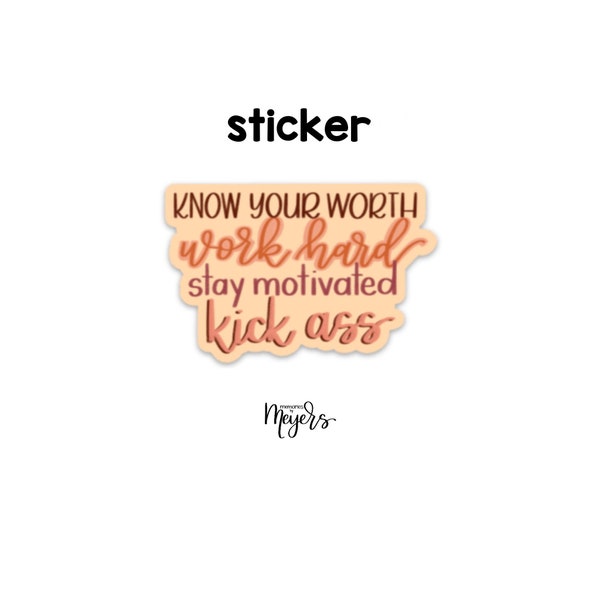 SINGLE STICKER | Know Worth/Kick Ass | Motivational Sticker | Inspirational Vinyl Decal