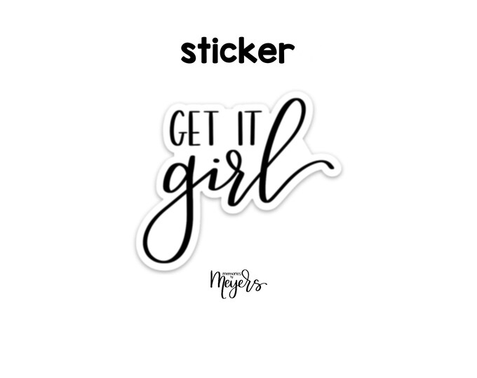 SINGLE STICKER Get It Girl Motivational Sticker Etsy