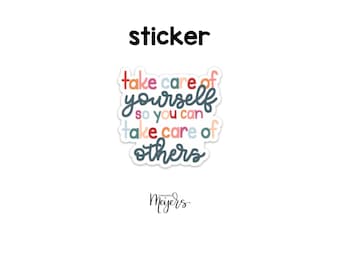 SINGLE STICKER | Take Care of Yourself | Motivational Sticker | Inspirational Vinyl Decal