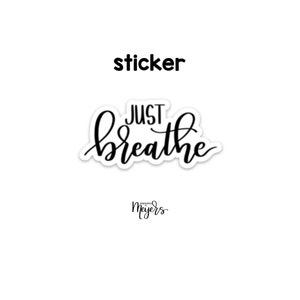 SINGLE STICKER | Just Breathe | Motivational Sticker | Inspirational Vinyl Decal