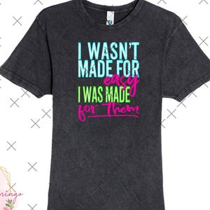 Mom Shirt Design: I Wasn’t Made for Easy (Special Needs Advocate PNG)