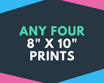 ANY FOUR (4) 8" x 10" Photography Prints