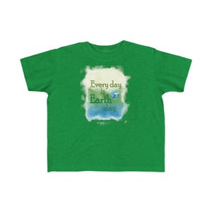 Eco-Friendly Toddler Tee - Every Day is Earth Day Shirt, Children&#39;s Green Fashion, Gift for Earth Day, Organic Cotton Kids T-Shirt,