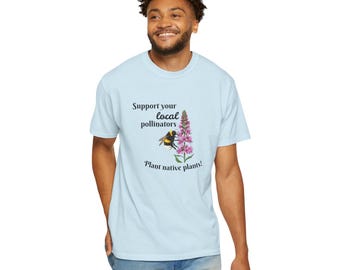Camiseta "Apoya a los polinizadores locales", camiseta ecológica, regalo de jardinería, ropa para amantes de la naturaleza, regalo del Día de la Tierra, concienciación sobre los polinizadores