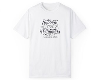 Support Your Local Pollinators Unisex Tee, Plant Lover Shirt, Eco-Friendly Gift, Beekeeper Appreciation, Gardening Apparel, Earth Day