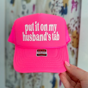 Put It On My Husband's Tab Funny Custom Trucker Hat