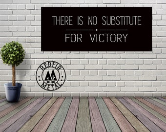 May include: Black metal sign with the text "THERE IS NO SUBSTITUTE FOR VICTORY" on a white brick wall. A black metal logo with the text "REDFIR METAL" is below the sign.