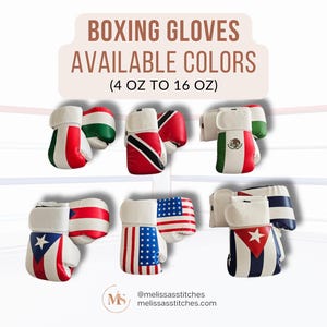 May include: Boxing gloves in various colors, with flags of different countries. The gloves are white, red, blue, and green. The text on the image reads "BOXING GLOVES AVAILABLE COLORS (4 OZ TO 16 OZ)".