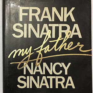 Frank Sinatra My Father Book by Nancy Sinatra First Edition 1985 Hardcover