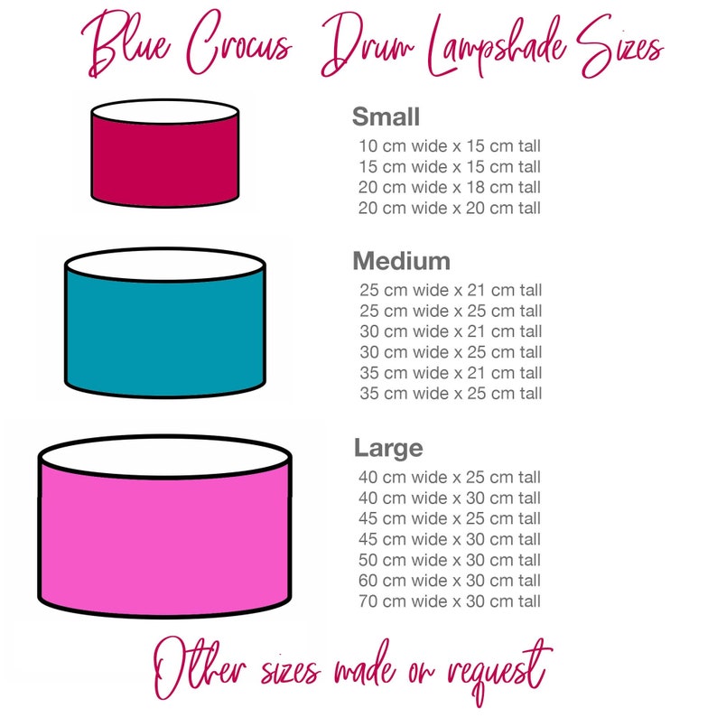 May include: A chart showing different sizes for drum lampshades in small, medium, and large. The chart lists the width and height of each size in centimeters. The chart is titled "Blue Crocus Drum Lampshade Sizes".