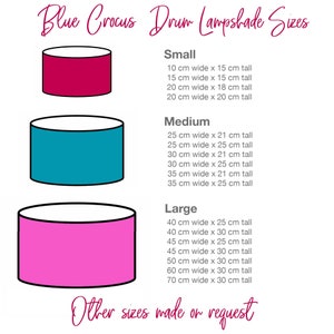 May include: A chart showing different sizes for drum lampshades in small, medium, and large. The chart lists the width and height of each size in centimeters. The chart is titled "Blue Crocus Drum Lampshade Sizes".