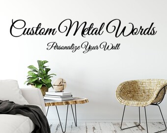 Custom Metal Words- Great Vibes Script Font- Over 100 color choices to match any decor