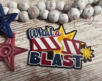 What a Blast Title  premade layered paper piecing for scrapbooking page layouts. C769