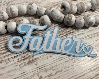 Father Title premade paper piecing for scrapbooking pages, shadow boxes. C425