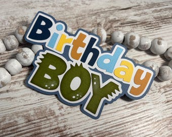 Birthday Boy Title: Premade layered Paper Piecing. C700